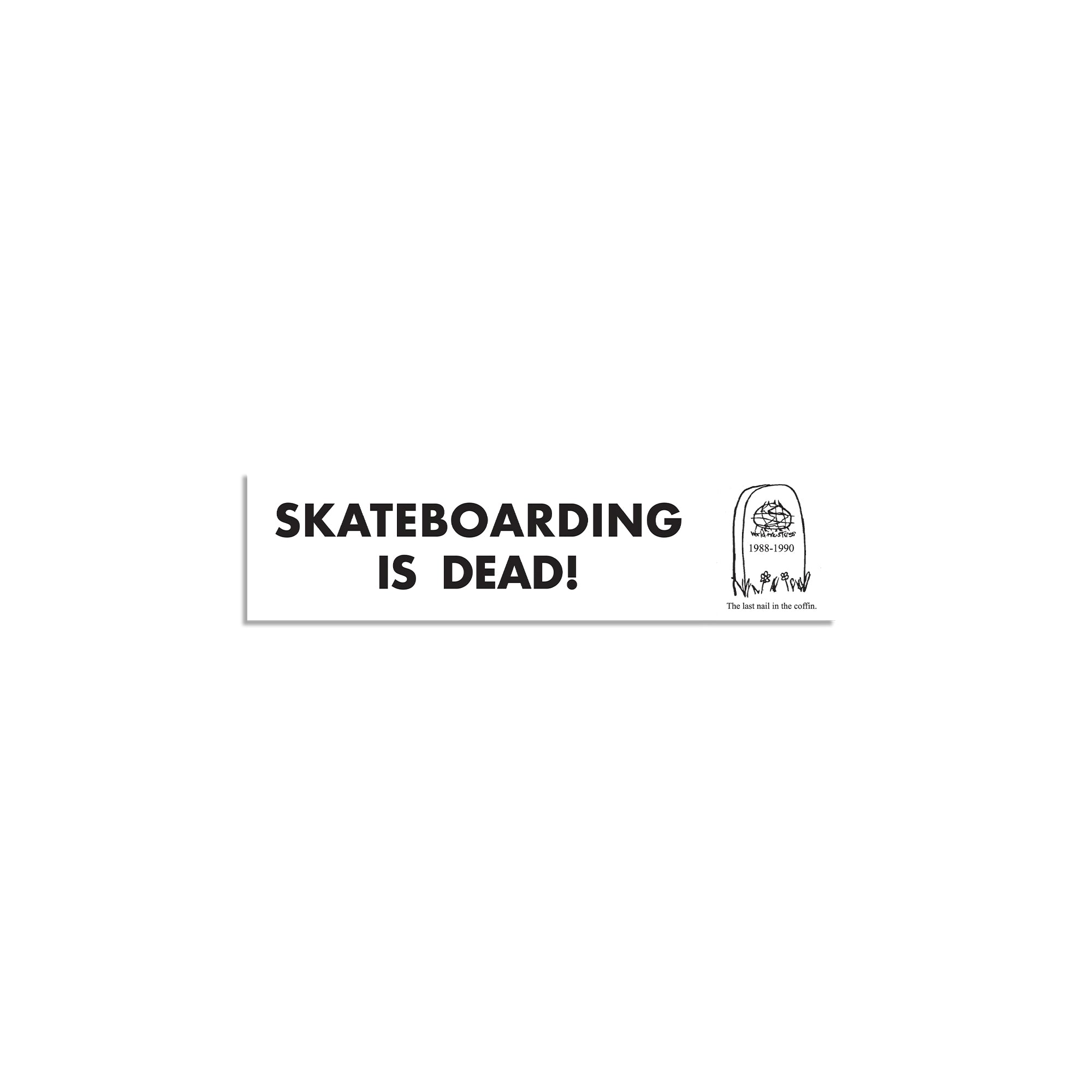 "SKATEBOARDING IS DEAD" BUMPER STICKER