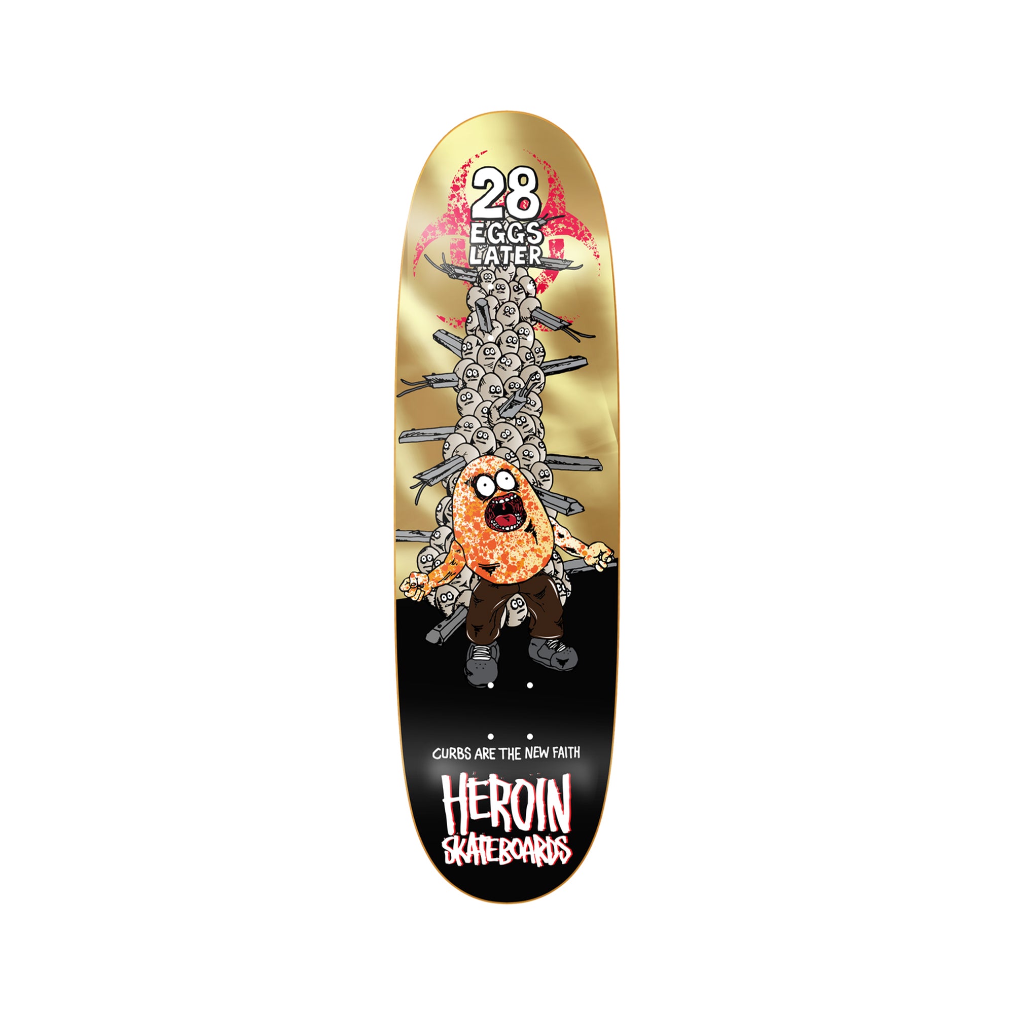 "28 EGGS LATER" DECK (9.0")