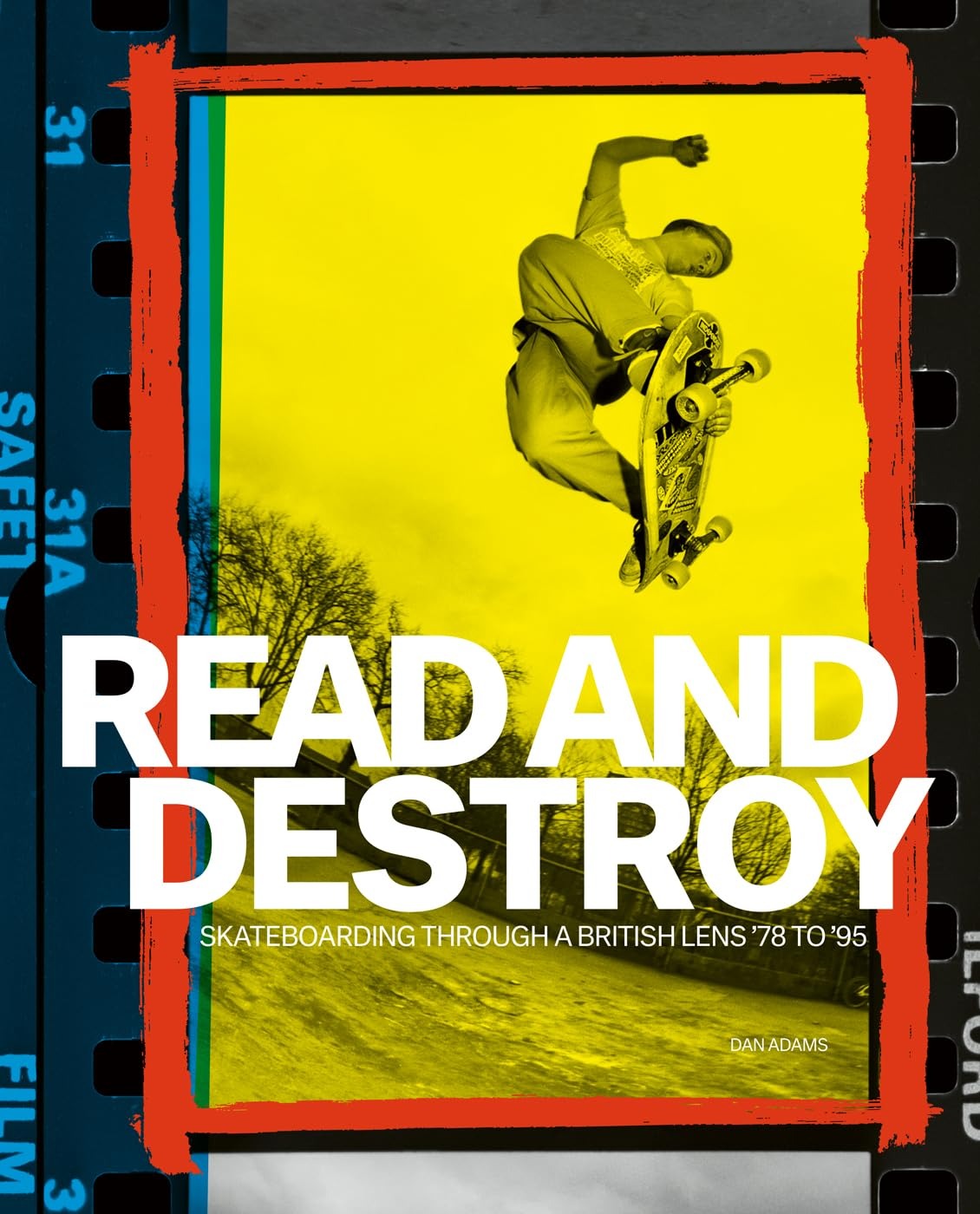"READ AND DESTROY" - SKATEBOARDING THROUGH A BRITISH LENS ’78 TO ’95